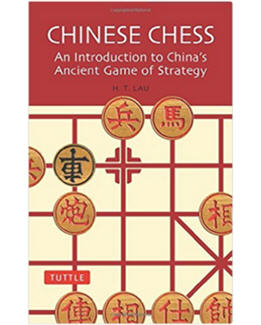 Chinese Chess_An Introduction to china's ancient game strategy by H. T. Lau